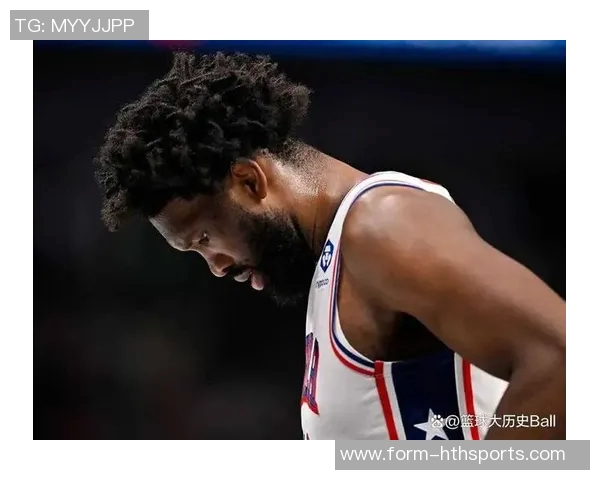 恩比德状态回暖本赛季首次连续两场得分突破30分展现强大实力